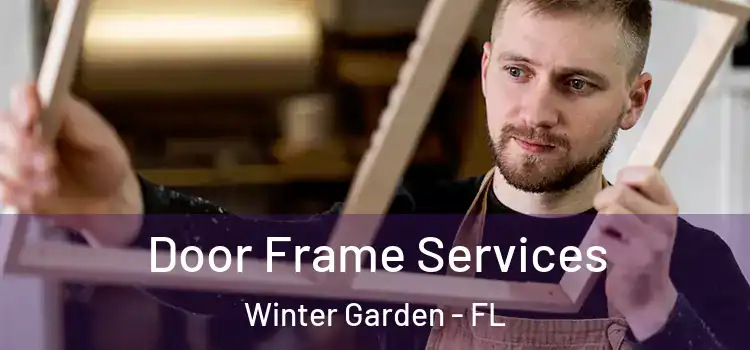 Door Frame Services Winter Garden - FL