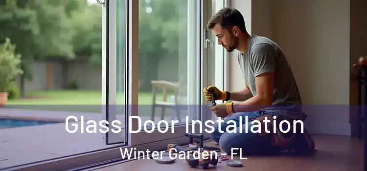 Glass Door Installation Winter Garden - FL
