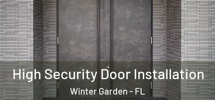 High Security Door Installation Winter Garden - FL