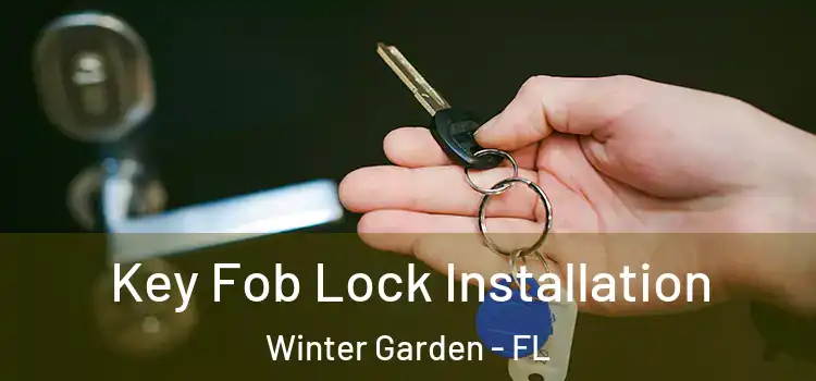 Key Fob Lock Installation Winter Garden - FL