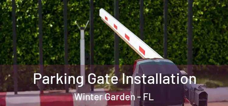 Parking Gate Installation Winter Garden - FL